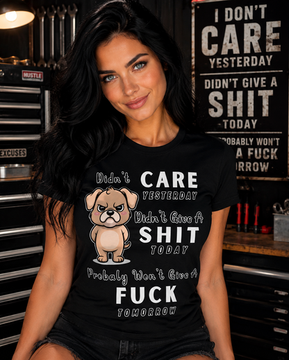 Grumpy Dog Didn't Care Yesterday Won't Give A Tomorrow Funny Humor T-Shirt
