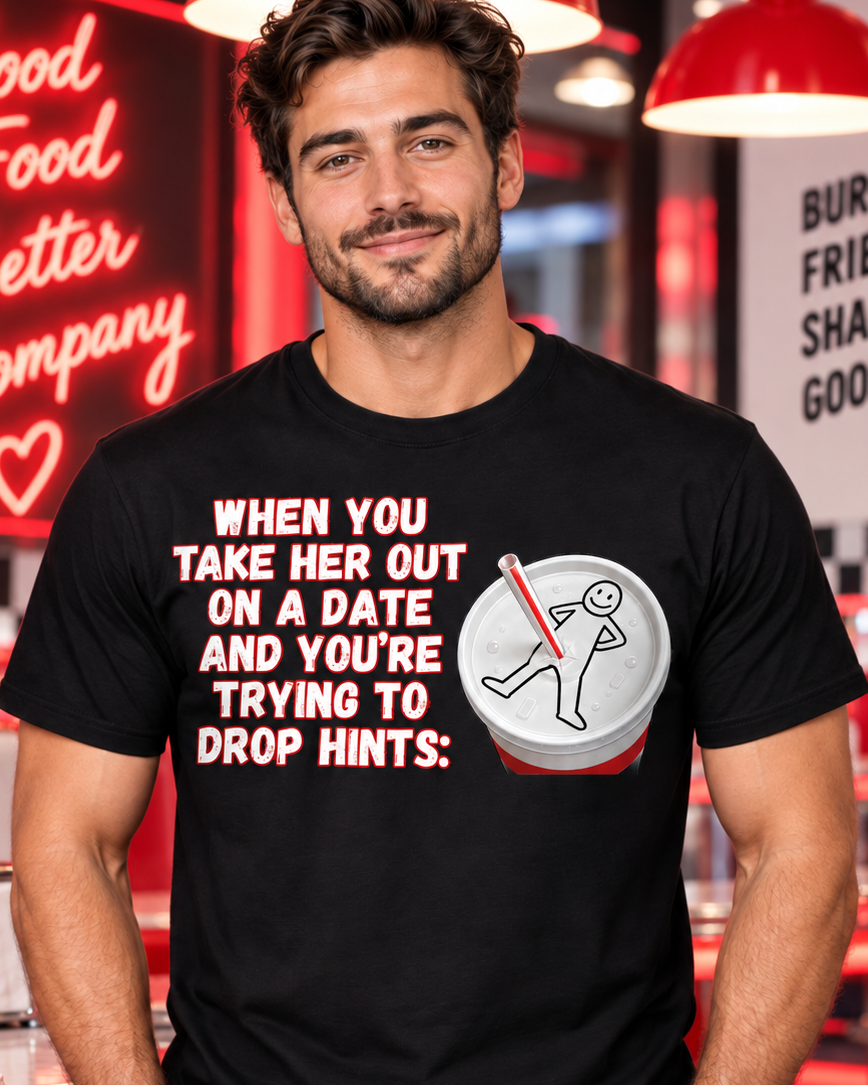 Drop Hints Funny T-Shirt, Sarcastic Adult Humor Tee, Dating Meme