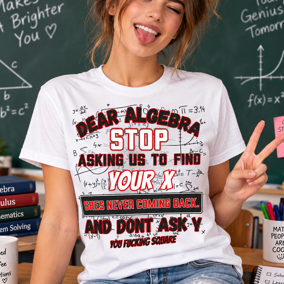 Dear Algebra Funny Math Sarcastic Graphic T-Shirt