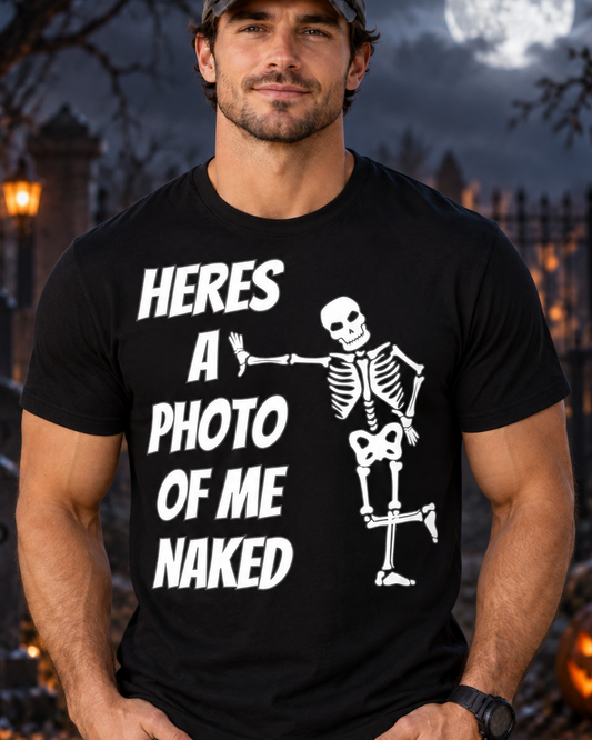 Funny Skeleton T-Shirt, Sarcastic Photo Of Me Naked Shirt