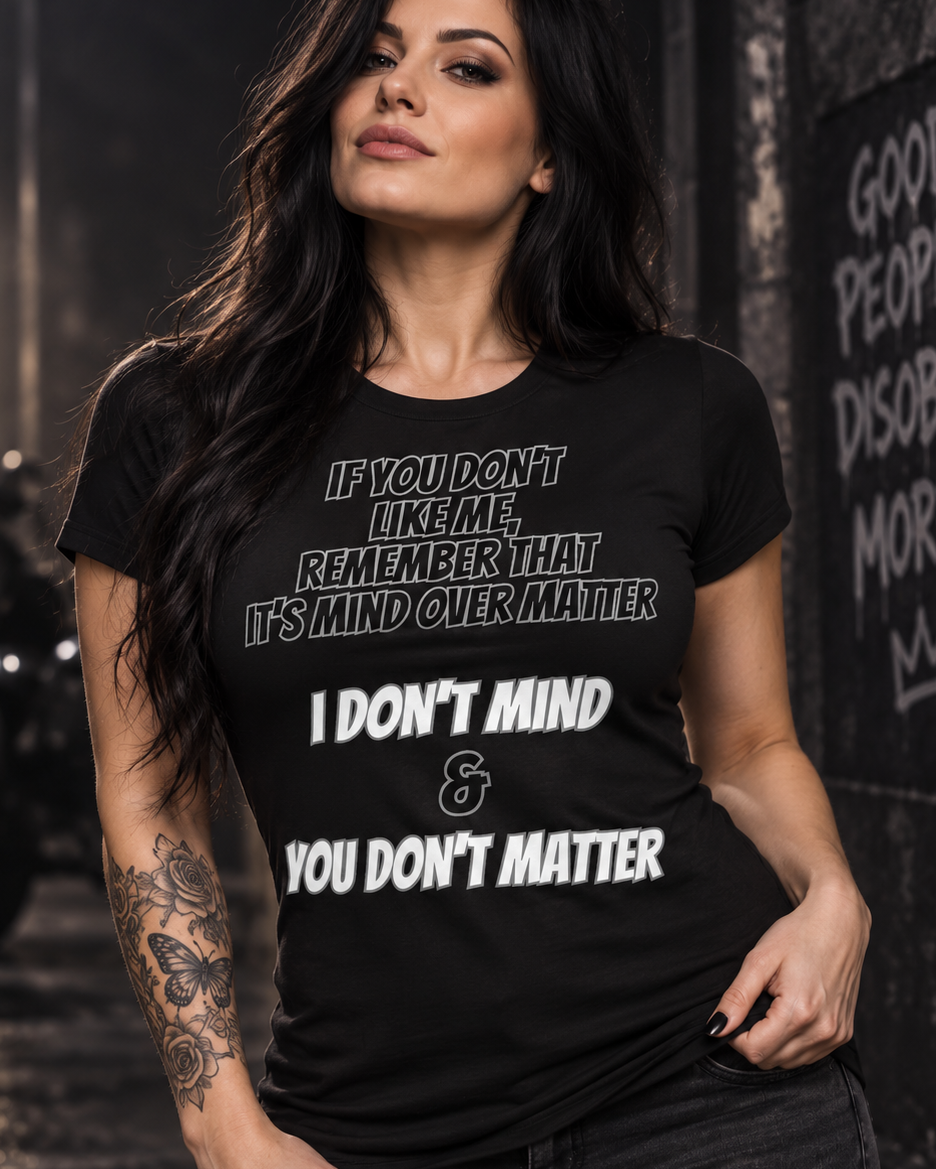 Sarcastic Shirt Funny Graphic Tee Mind Over Matter You Dont Matter