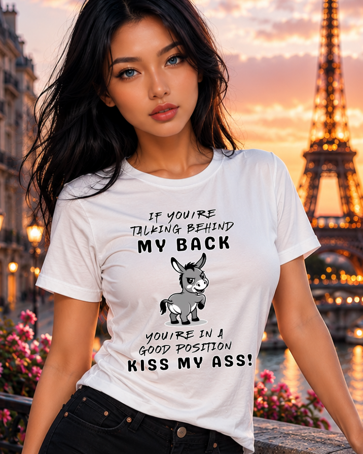 Sarcastic Donkey Saying If You Talk Behind My Back Attitude T-Shirt