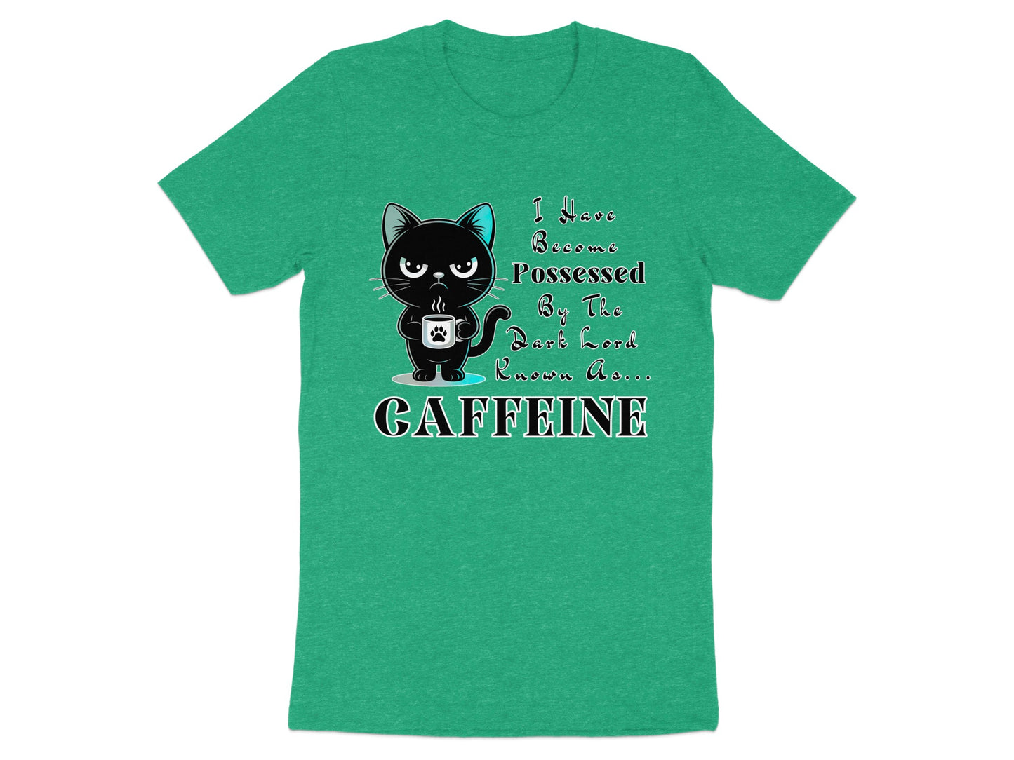 Green t-shirt with black cat and text "I Have Become Possessed By The Dark Lord Known As... CAFFEINE".