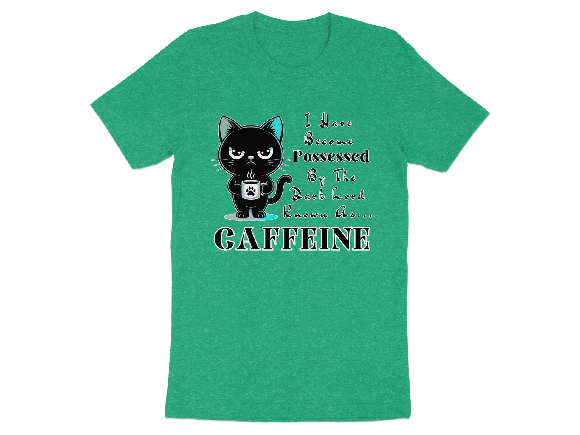 Green t-shirt with black cat and text "I Have Become Possessed By The Dark Lord Known As... CAFFEINE".
