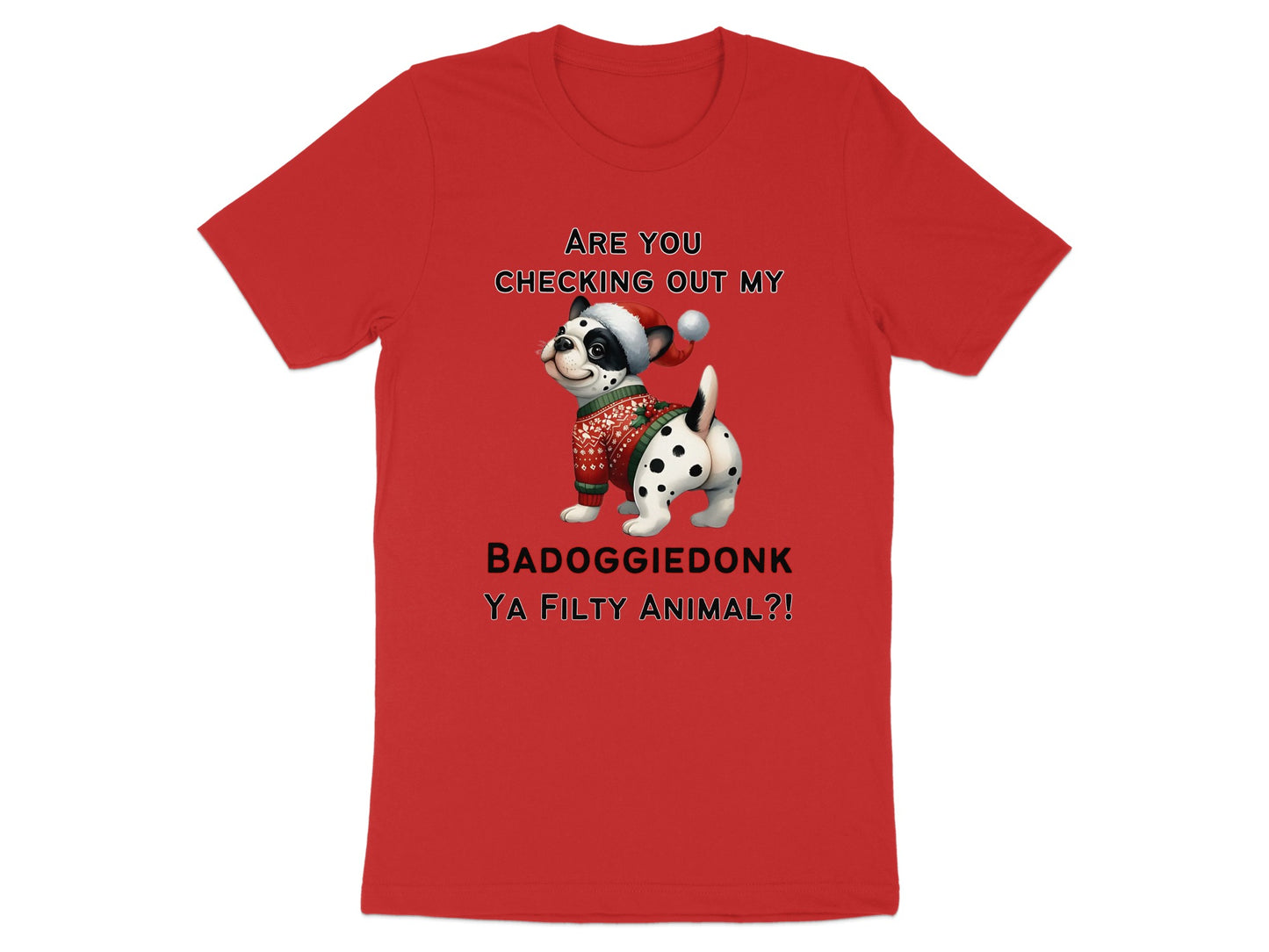 Dalmatian dog in sweater and Santa hat with text "Are you checking out my badoggiedonk ya filthy animal?!"