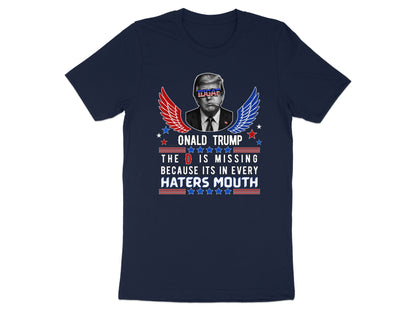 Donald Trump graphic with text: "The D is missing because it's in every haters mouth."