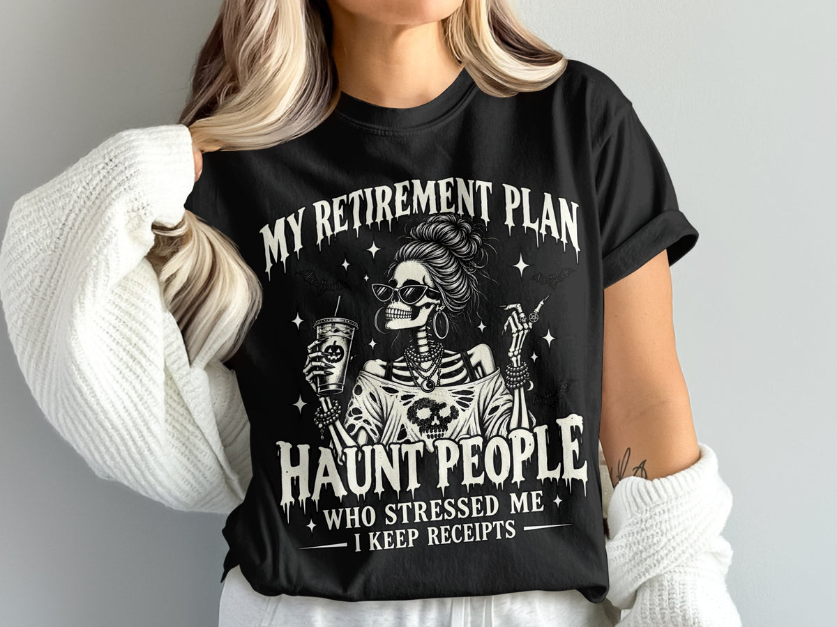 Black t-shirt with skeleton graphic and text "My retirement plan haunt people".