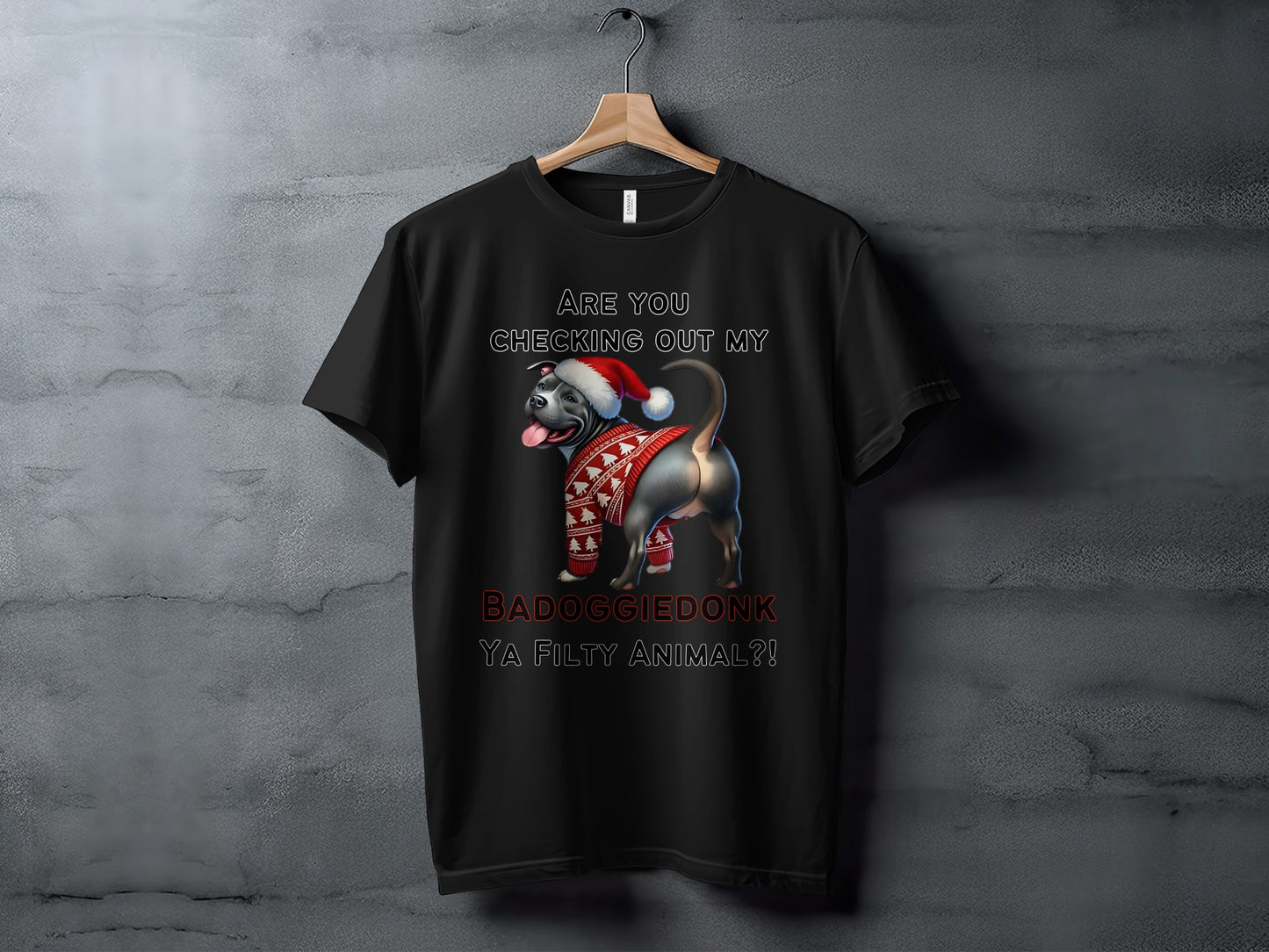 Black t-shirt with text "ARE YOU CHECKING OUT MY BADOGGIE DONK YA FILTHY ANIMAL?!" and a dog.