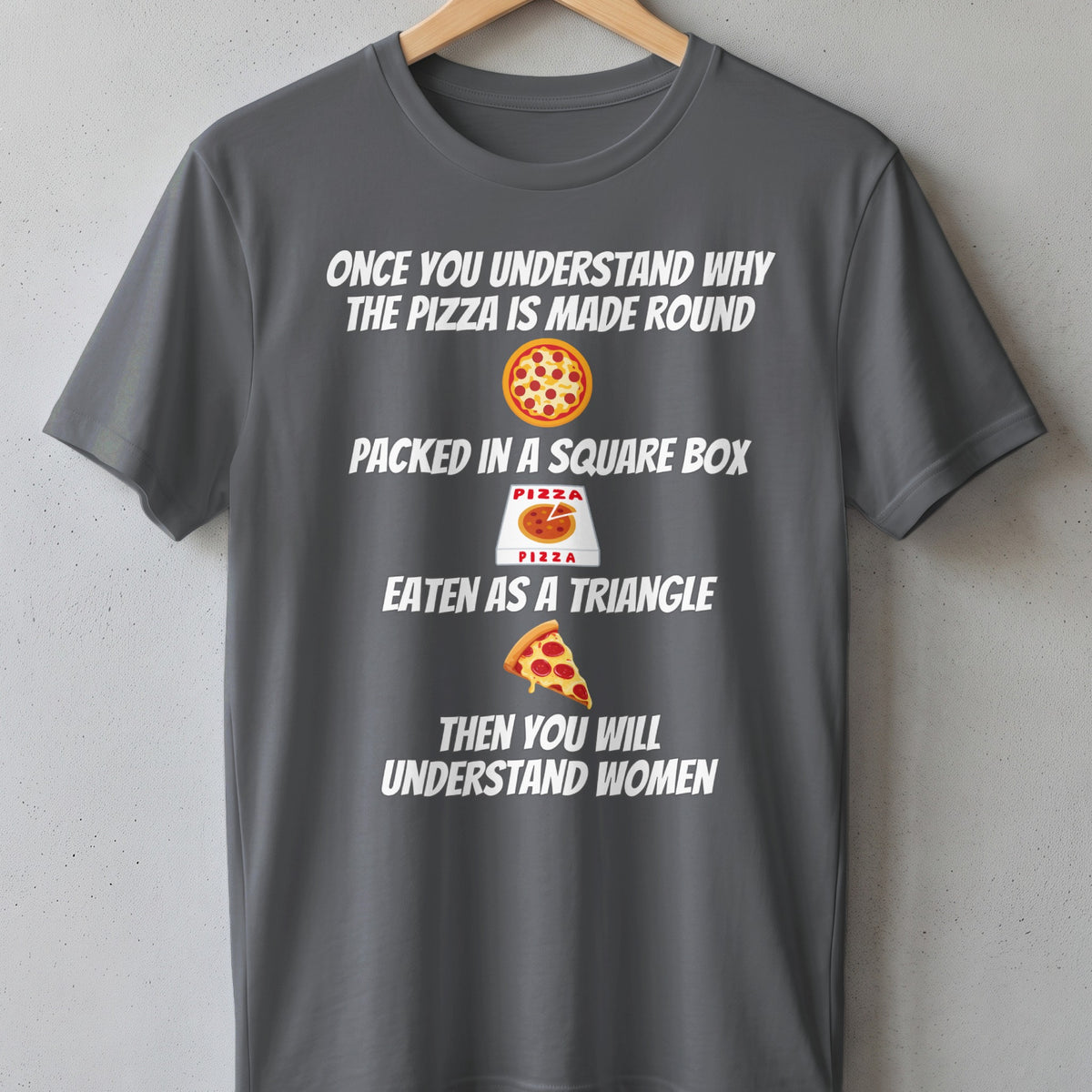 Grey t-shirt with text about understanding pizza and women.