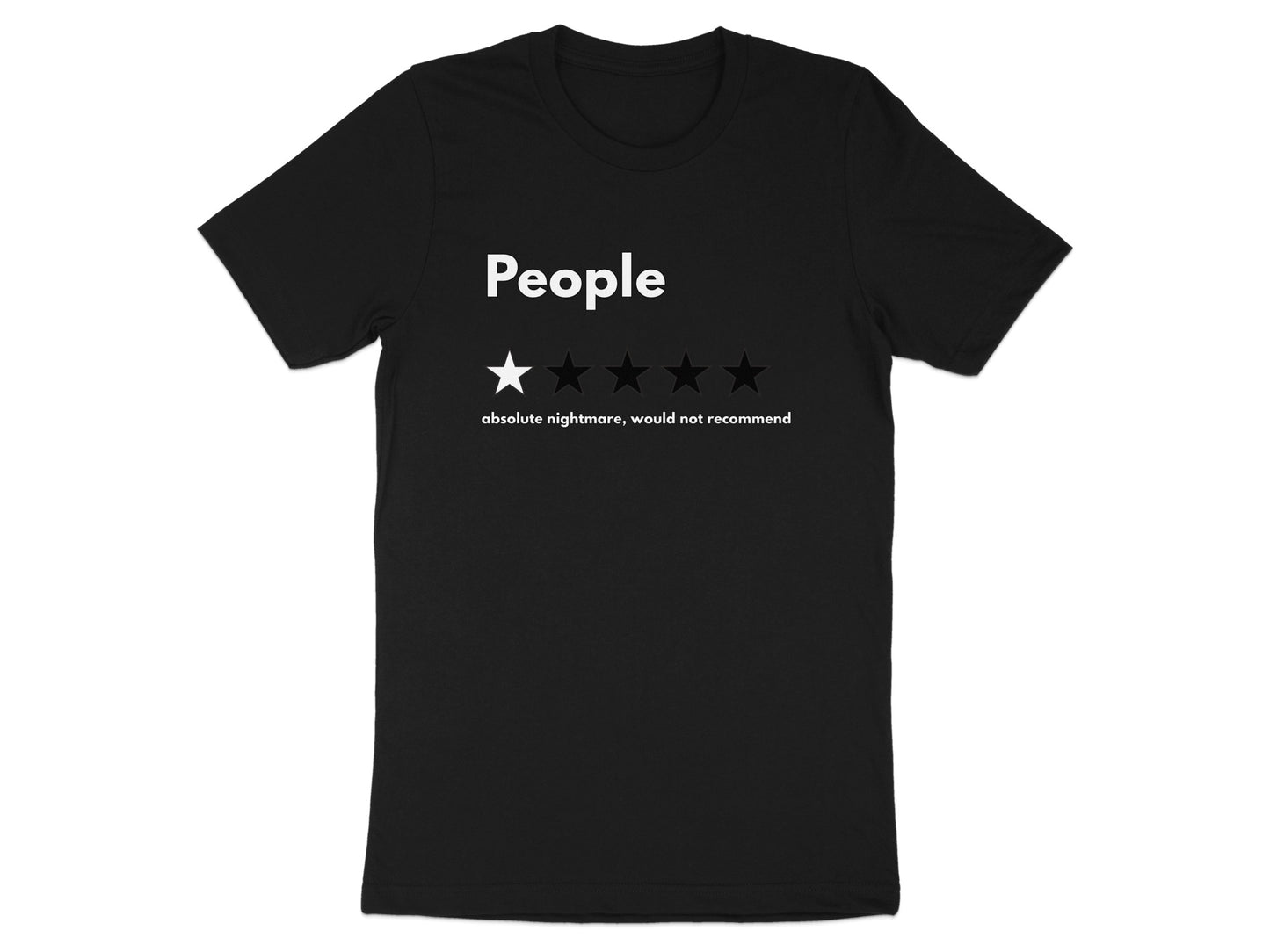 Black t-shirt with white text: "People" and one star, followed by "absolute nightmare, would not recommend."