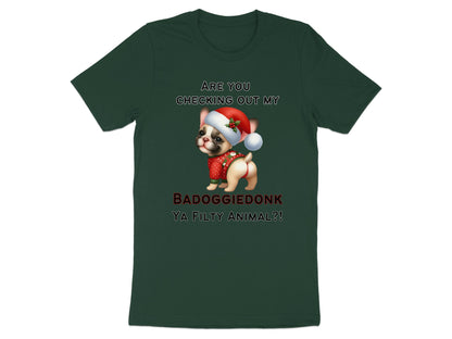 Bulldog in Santa hat and sweater with text "ARE YOU CHECKING OUT MY BADOGGIEDONK YA FILTY ANIMAL?!".
