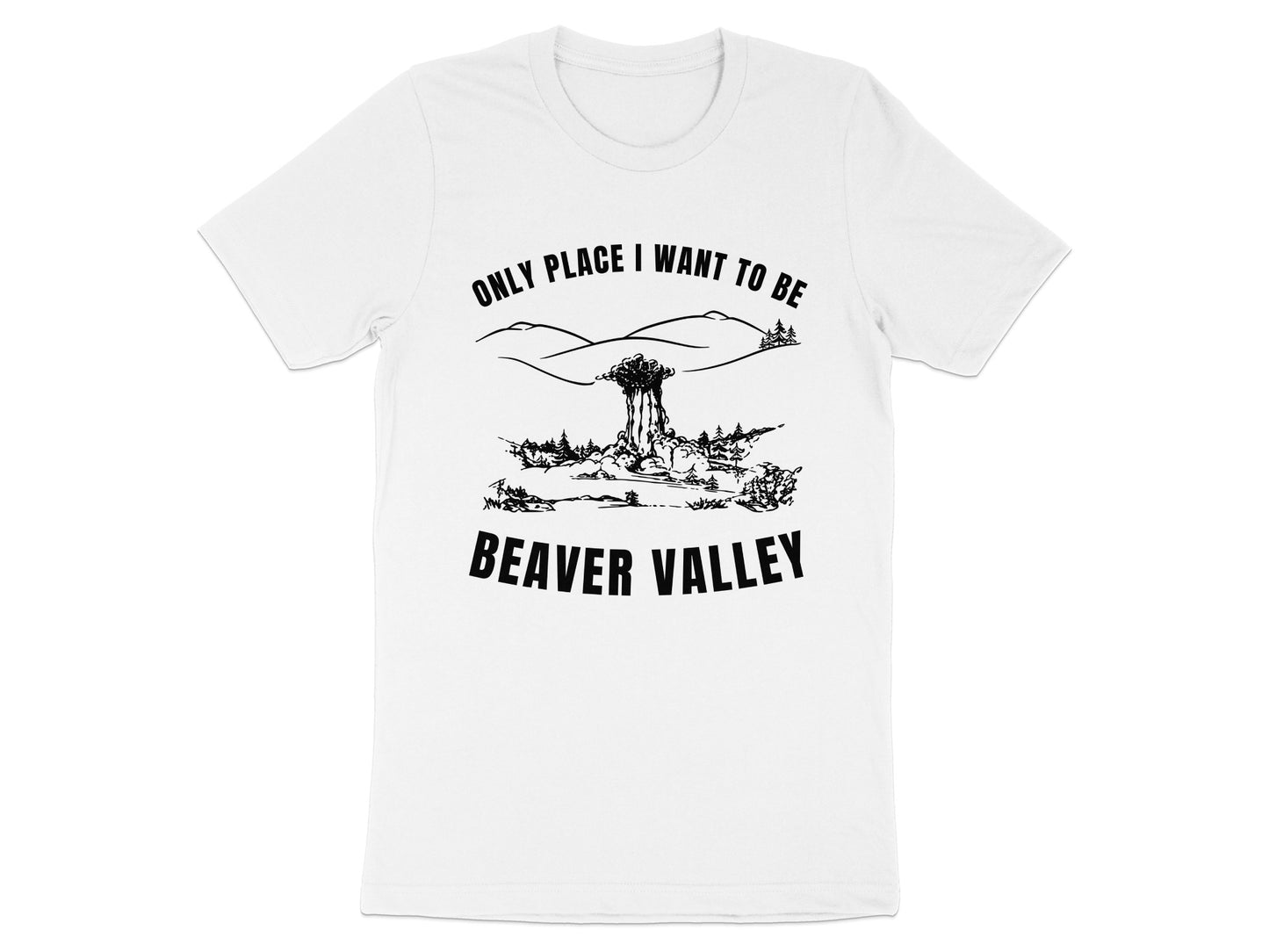 White t-shirt with "Only Place I Want to Be Beaver Valley" text and illustration.