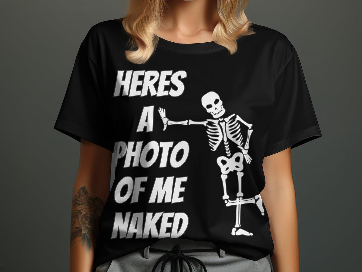 Black t-shirt with white text "HERES A PHOTO OF ME NAKED" and a skeleton.