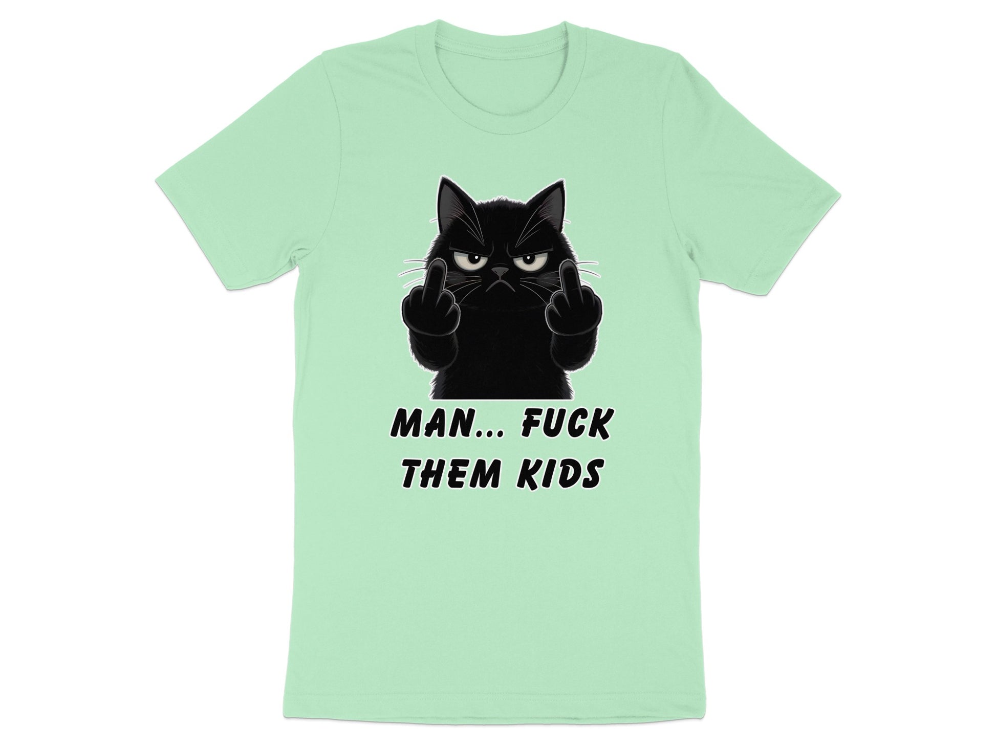 Black cat giving middle fingers with text "MAN... FUCK THEM KIDS".
