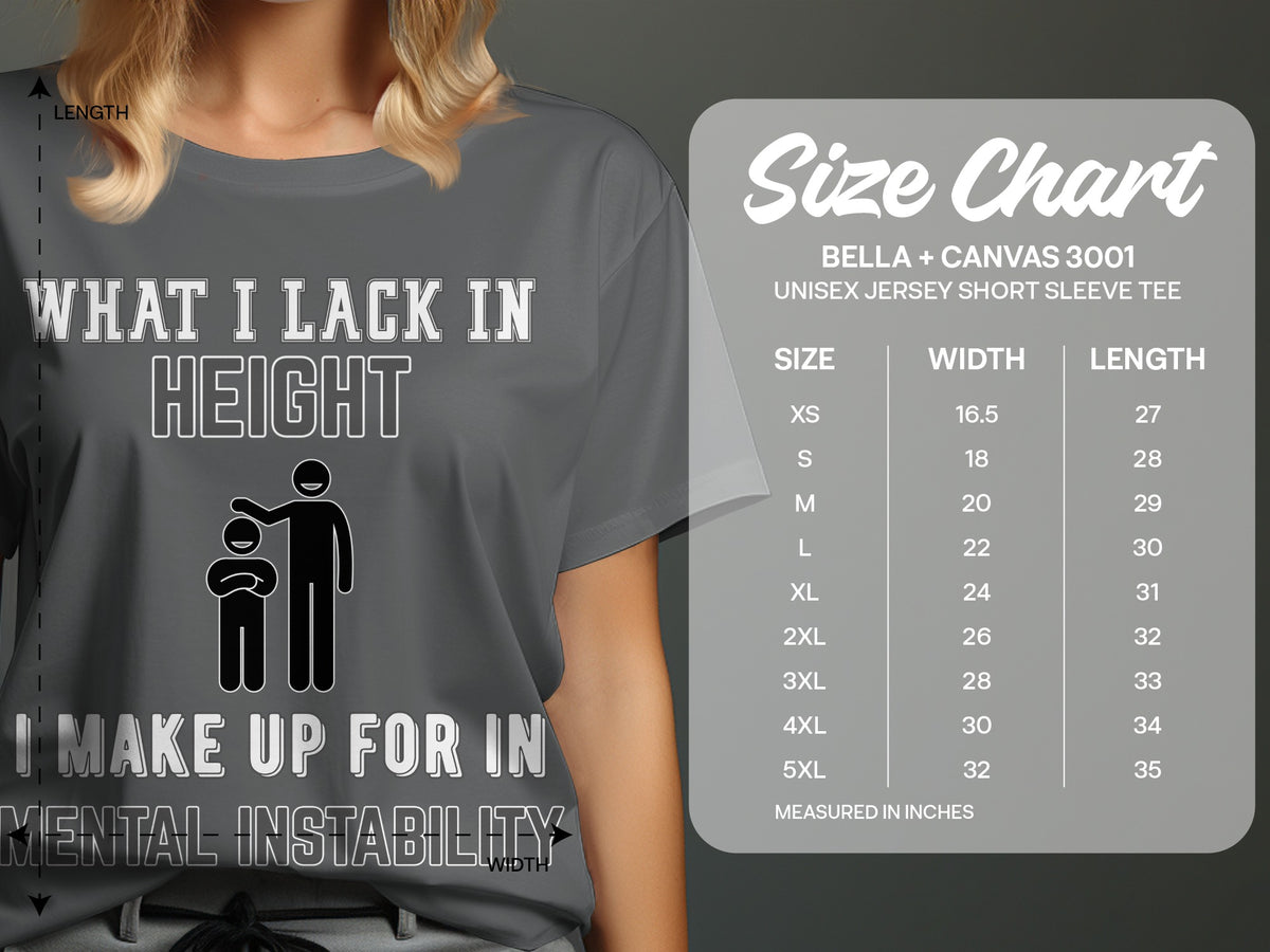 Gray t-shirt with text "What I Lack in Height I Make Up For In Mental Instability" and size chart.