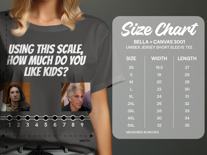 T-shirt with "USING THIS SCALE, HOW MUCH DO YOU LIKE KIDS?" and Bella + Canvas 3001 size chart.