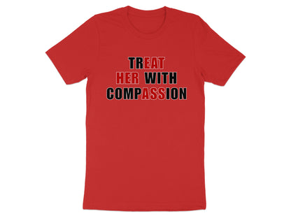 Red t-shirt with black and red text: "TREAT HER WITH COMPASSION"