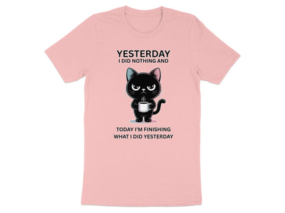 Pink t-shirt with black cat holding coffee and text: "YESTERDAY I DID NOTHING AND TODAY I'M FINISHING WHAT I DID YESTERDAY".