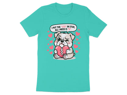 Cute puppy holding a broken heart, with text: I put the "STD" in stud, all I need is "U".