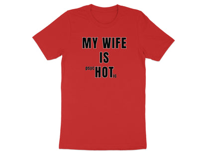 Red t-shirt with black text: MY WIFE IS "PSYCHO" HOT