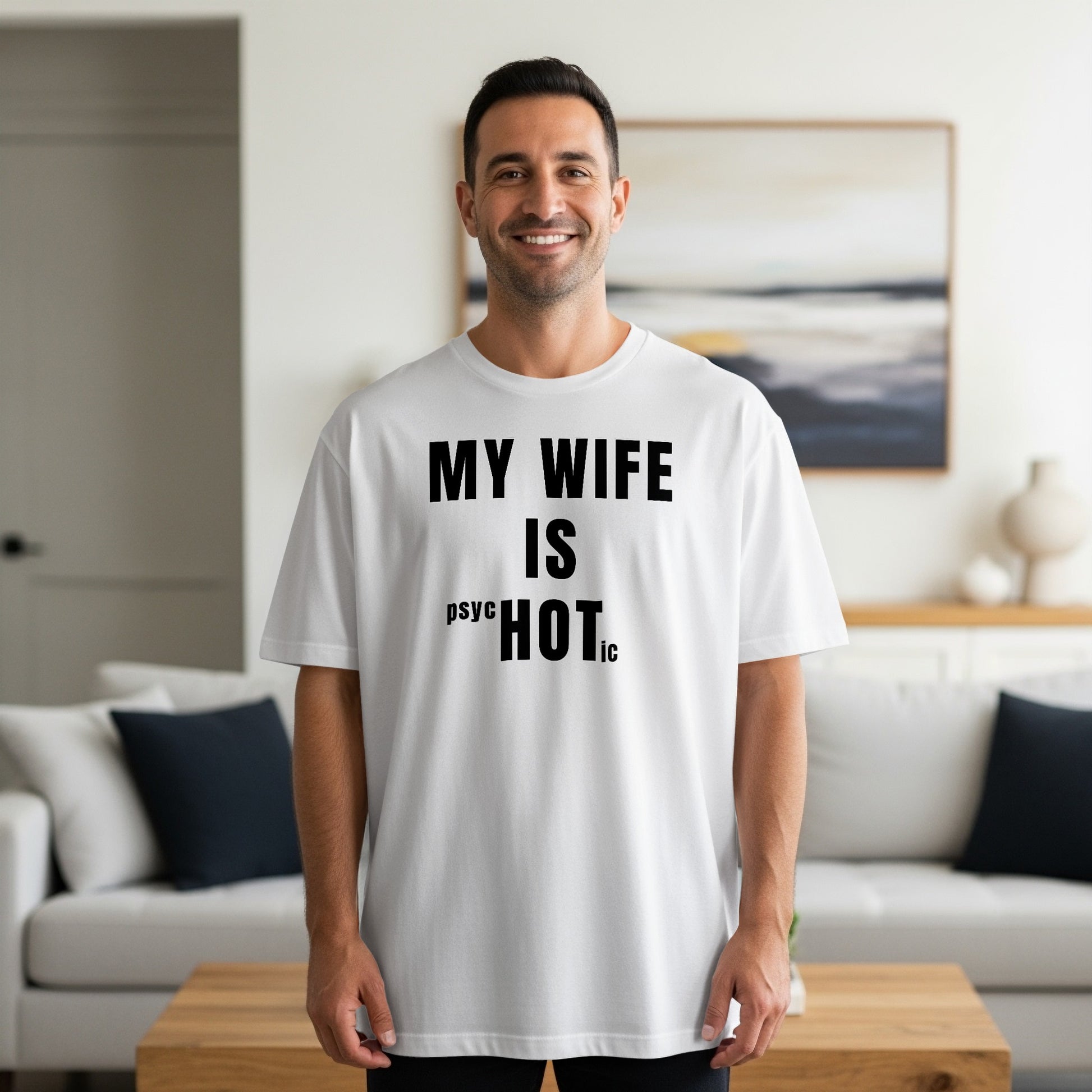 White t-shirt with text "MY WIFE IS psyc HOTic"