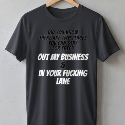 Dark gray t-shirt with text: "Out my business & in your fucking lane."