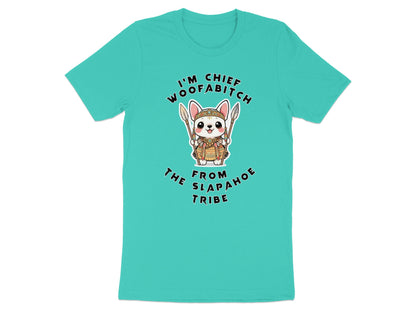 Turquoise t-shirt with cartoon dog graphic and "I'm Chief Woofabitch From Slapahoe Tribe" text.