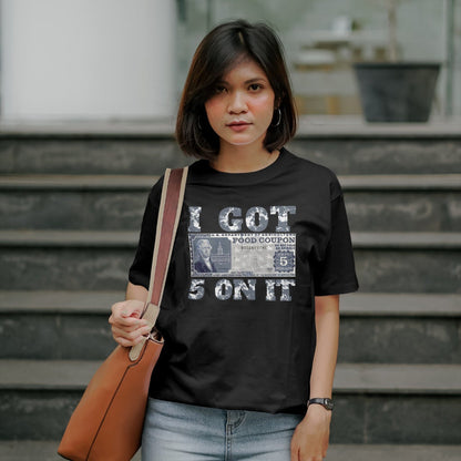 I got 5 on it tshirt