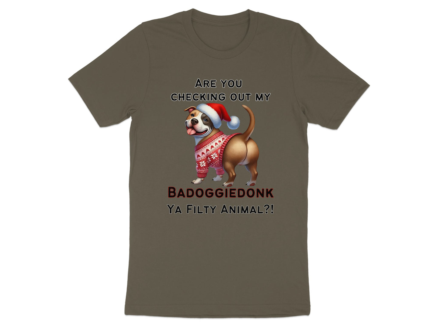 Dog in Christmas sweater and hat with text "Are you checking out my BAD DOGGIE DONK YA FILTY ANIMAL?!"