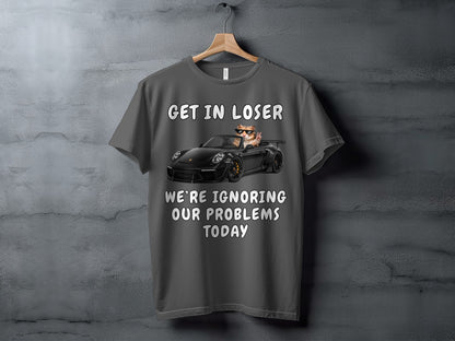 Gray t-shirt with text "GET IN LOSER" and a cat in a convertible ignoring problems.