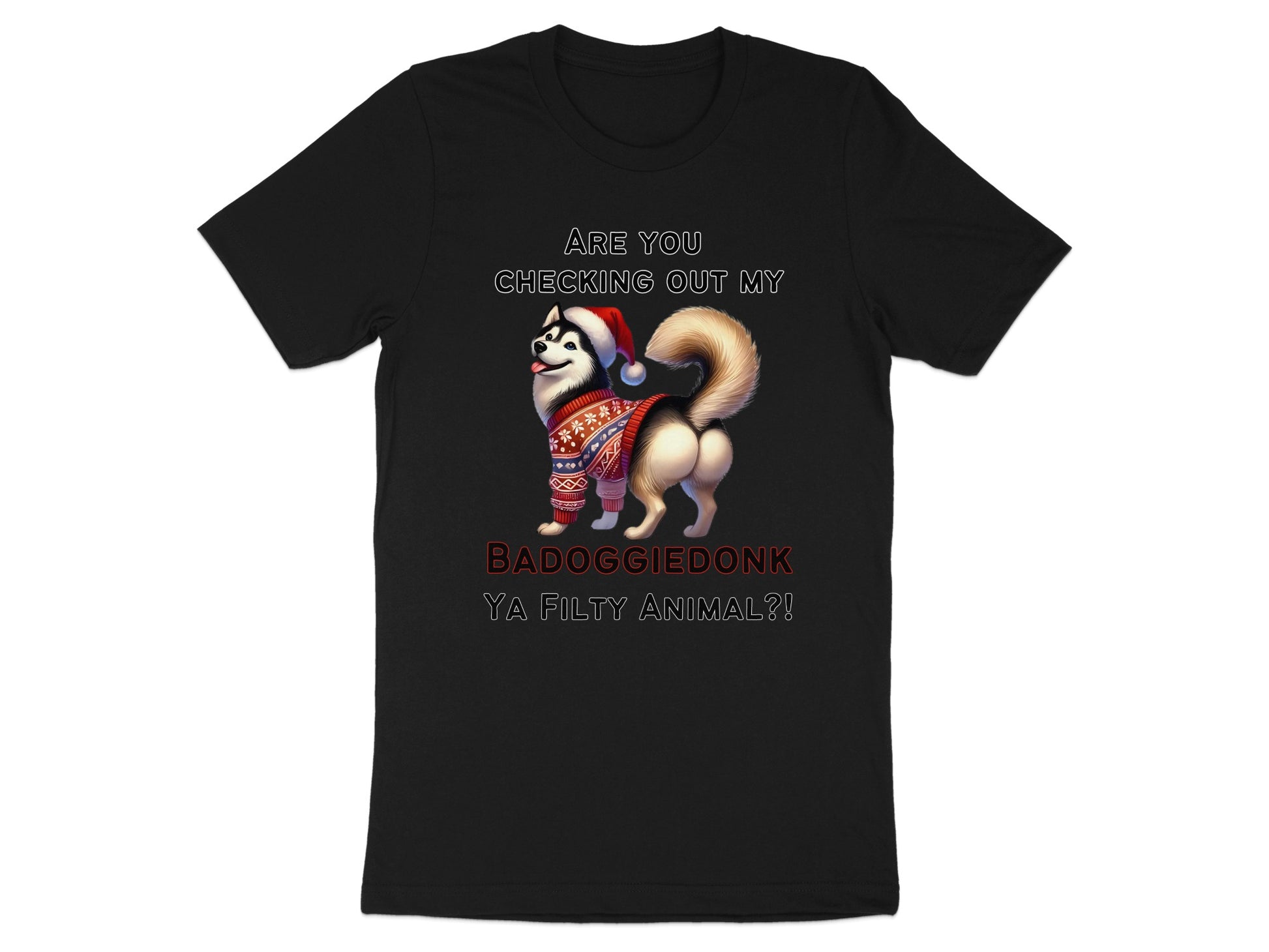 Black t-shirt with a husky wearing a Santa hat and sweater, text reads "BADOGGIEDONK YA FILTY ANIMAL?!"