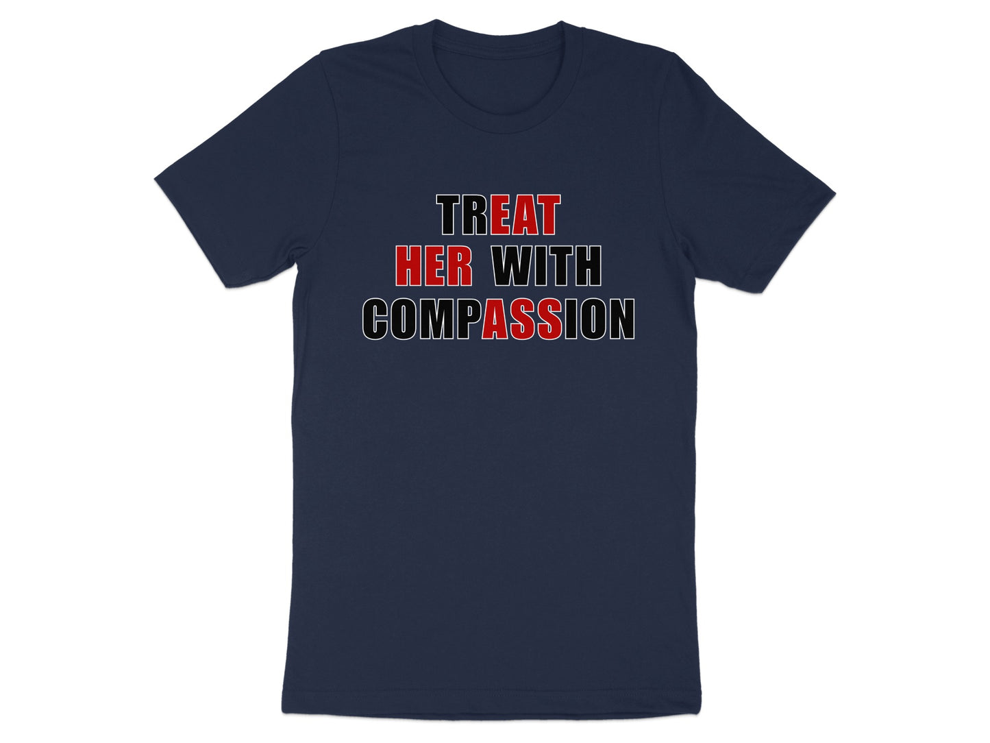 Navy t-shirt with "Treat Her With Compassion" text in red and black.