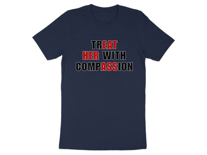 Navy t-shirt with "Treat Her With Compassion" text in red and black.