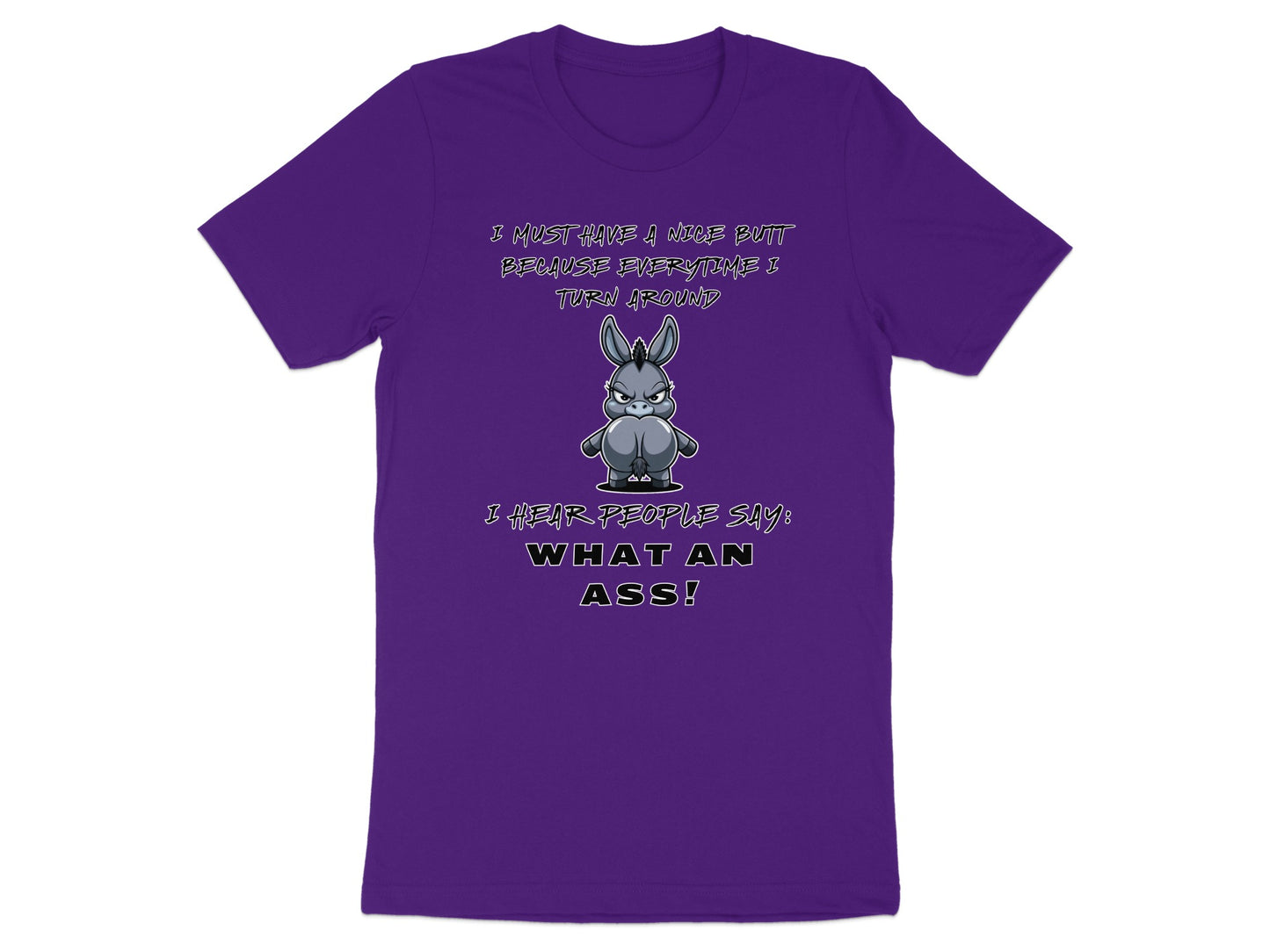 Purple t-shirt with cartoon donkey and text "I MUST HAVE A NICE BUTT BECAUSE EVERYTIME I TURN AROUND I HEAR PEOPLE SAY: WHAT AN ASS!".