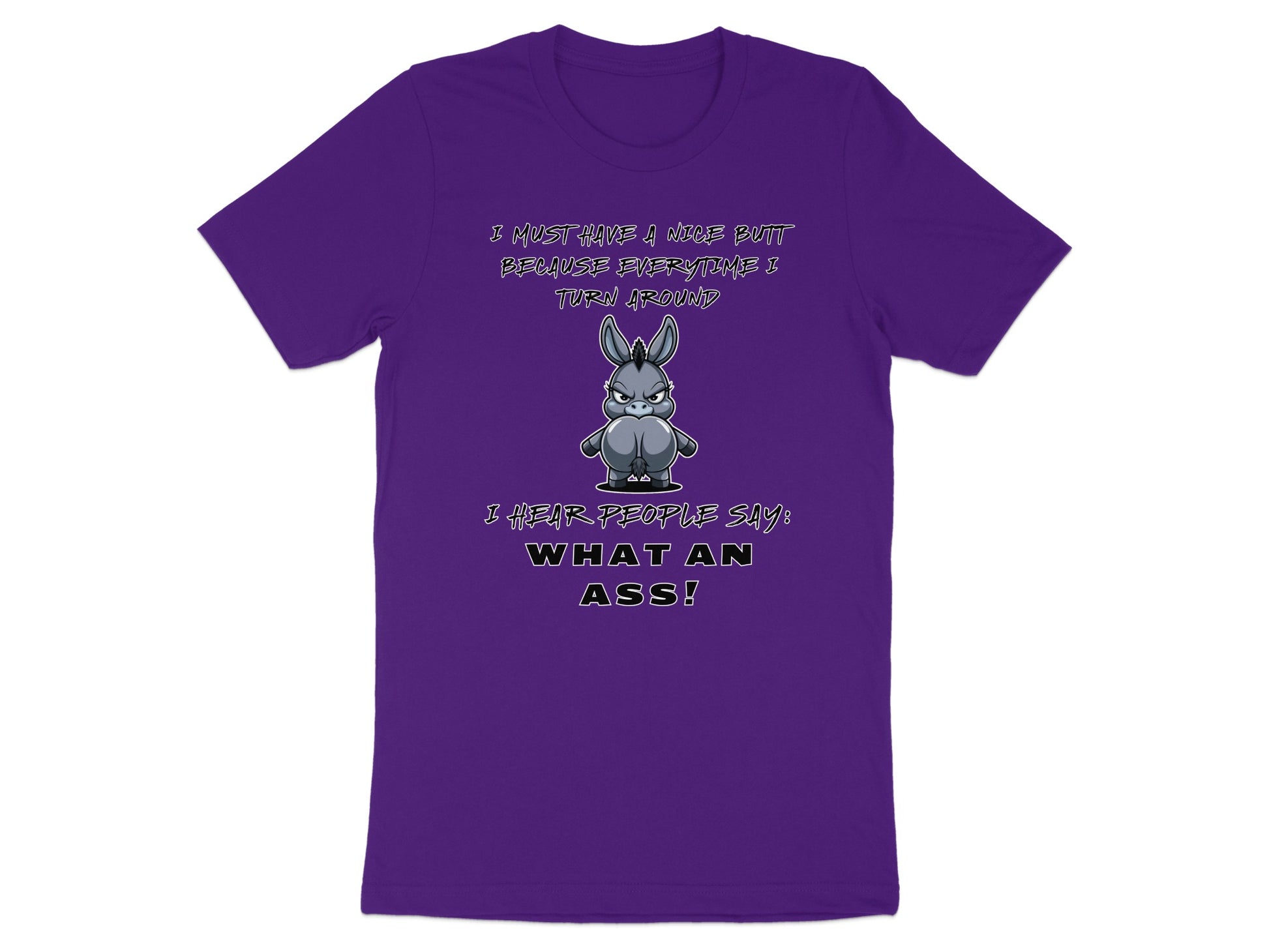 Purple t-shirt with cartoon donkey and text "I MUST HAVE A NICE BUTT BECAUSE EVERYTIME I TURN AROUND I HEAR PEOPLE SAY: WHAT AN ASS!".