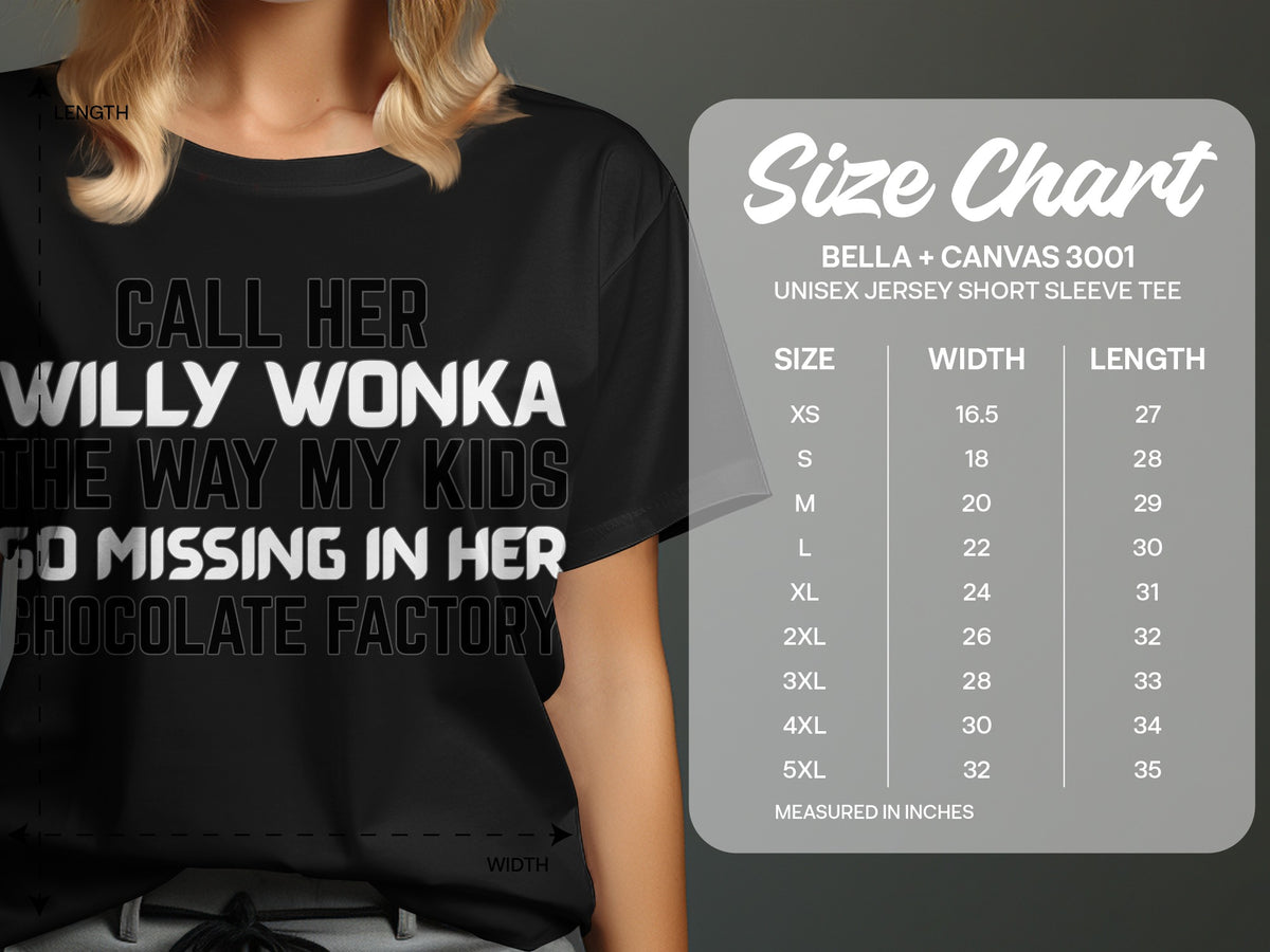 Black t-shirt with white text: "Call her Willy Wonka the way my kids go missing in her Chocolate Factory."