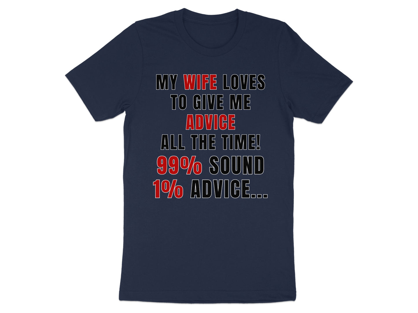 Navy t-shirt with text "My wife loves to give me advice all the time!".