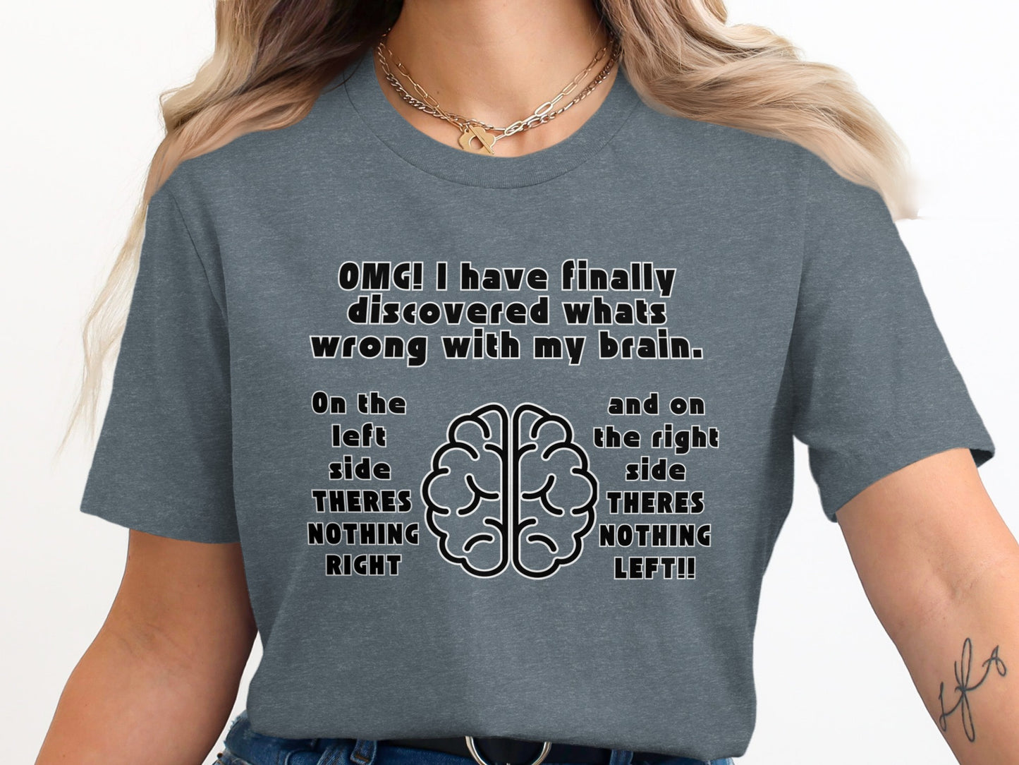 Gray t-shirt with text about brain having nothing right and nothing left.