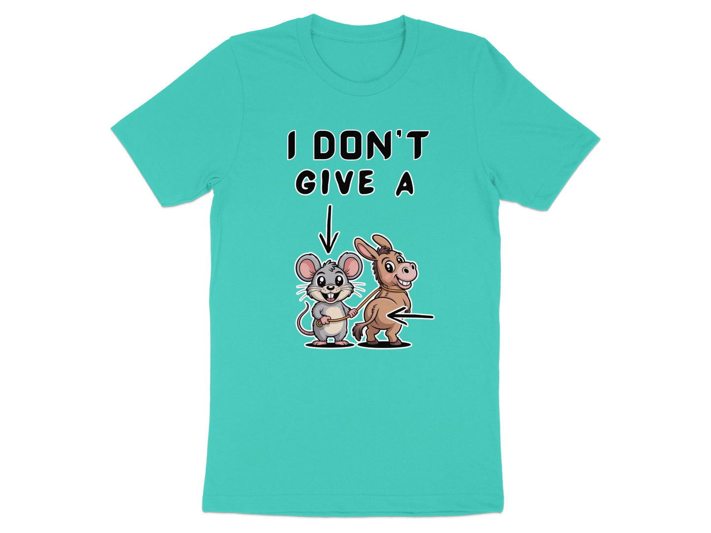 Turquoise t-shirt with "I DON'T GIVE A" and clip art of a mouse holding a donkey's tail.