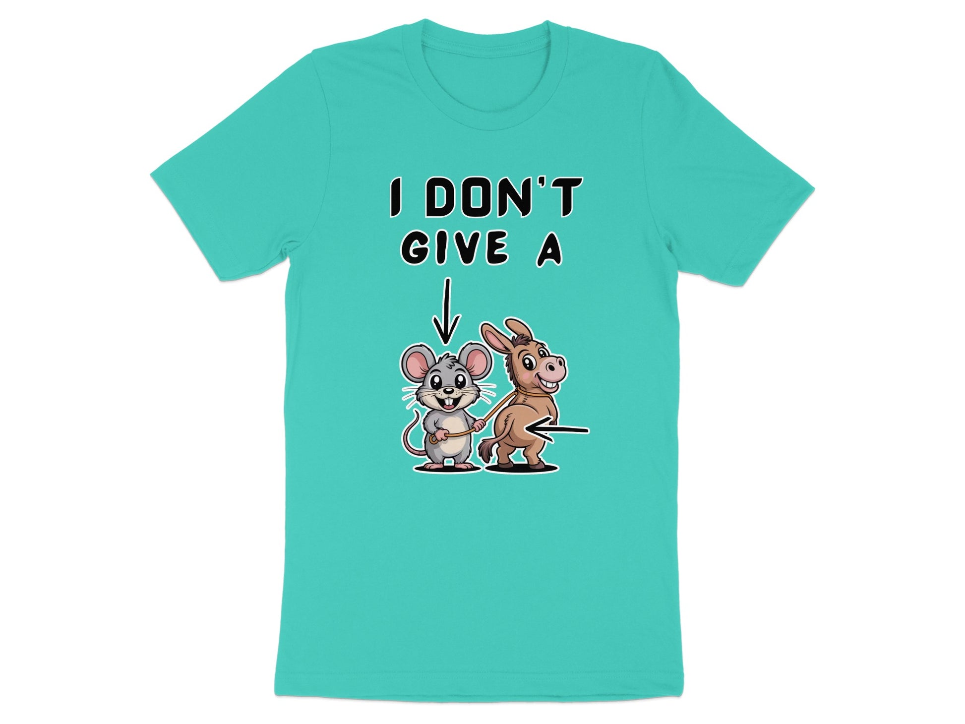 Turquoise t-shirt with "I DON'T GIVE A" and clip art of a mouse holding a donkey's tail.