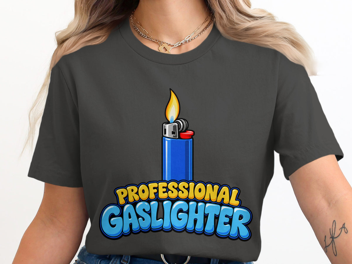 Dark gray t-shirt with a blue lighter and "Professional Gaslighter" text graphic.