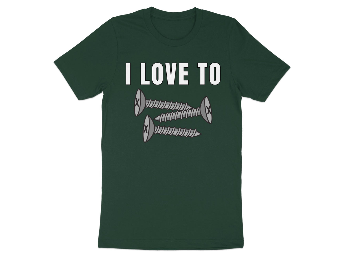 Dark green t-shirt with "I LOVE TO" and three screws graphic.