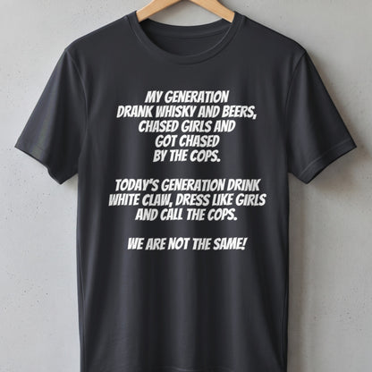 Dark t-shirt with white text: "MY GENERATION DRANK WHISKY... WE ARE NOT THE SAME!"