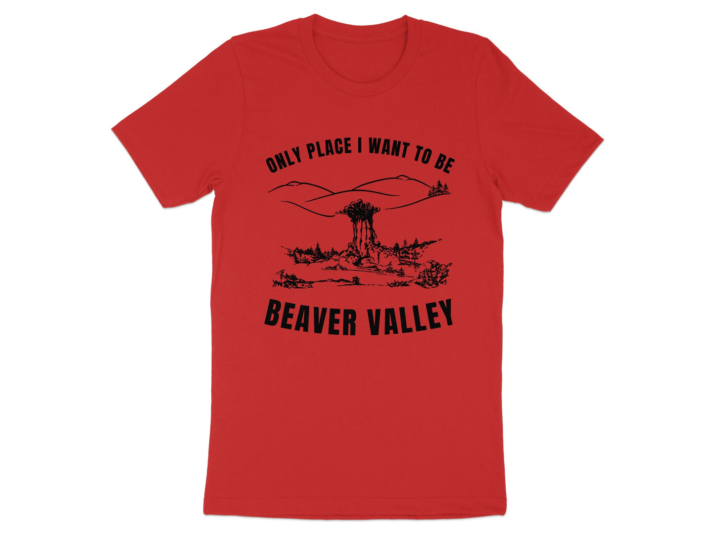 Red t-shirt with black graphic and text: "Only Place I Want To Be Beaver Valley".