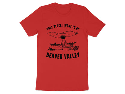 Red t-shirt with black graphic and text: "Only Place I Want To Be Beaver Valley".