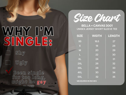 T-shirt with "WHY I'M SINGLE: Shy, Ugly, Been single for too long, might be gay now" and size chart.
