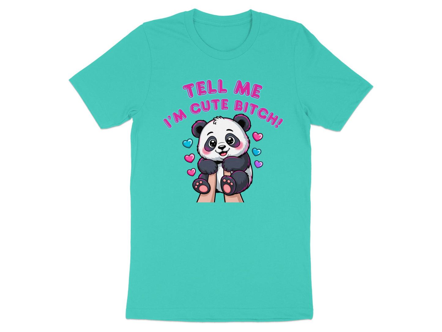 Teal t-shirt with a cartoon panda and the text "Tell Me I'm Cute Bitch!".