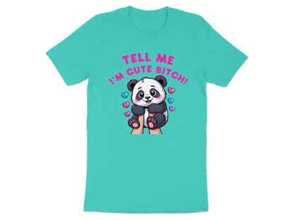 Teal t-shirt with a cartoon panda and the text "Tell Me I'm Cute Bitch!".