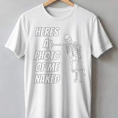 White t-shirt with skeleton graphic and text "Here's a photo of me naked".