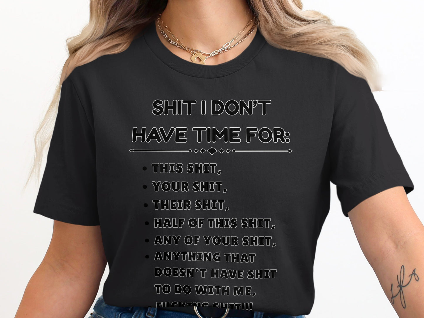 Black t-shirt with white text listing things one doesn't have time for.